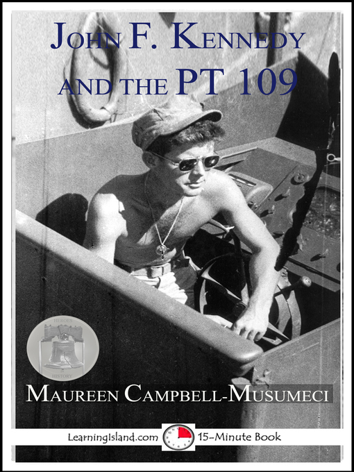 Title details for John F. Kennedy and the PT 109 by Maureen Campbell-Musumeci - Available